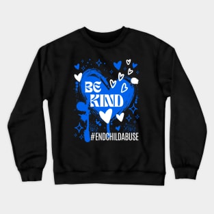 Be Kind End Child Abuse Awareness Crewneck Sweatshirt